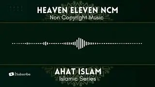 Ahat Islam | Islamic Series | Non Copyright Music | Heaven Eleven NCM | Free Music