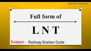 LNT ka full form | Full form of LNT in English | Subject - Railway Station
