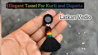 How To Make Elegant Tassel / Latkan For Kurti  And Dupatta | Tassel , Hangy , Latkan , Dori , Button