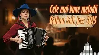 Rom&acirc;nesc Lounge Vibe: Cele Mai Relaxante Melodii Folk Jazz pentru Sufletul Tău 🎶☕