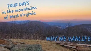 Why Vanlife? / Our First Adventure in WV mountains(eps3)