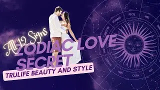 Zodiac Love Secrets: Find Your Perfect Match | (TRULIFE BEAUTY AND STYLE)