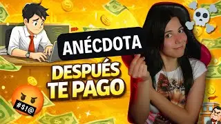 💰 DESPUÉS TE PAGO 💸😡 | ANECDOTA Story Time