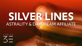 Astrality & Daydream Affiliate - Silver Lines (Lyrics)