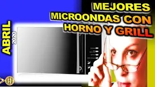 🔴 Mejores Microondas con horno y grill [ABRIL 2020] 🏅TopsCalidadPrecio