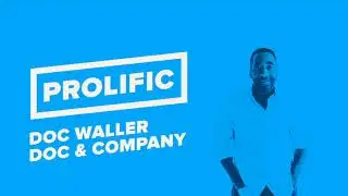 Prolific Episode 1: Doc Waller, Doc & Company