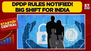 Centre Notifies DPDP Rules: Pivotal Shift In India's Digital Governance | Startup Central | ET Now