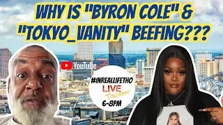 WHY IS BYRON COLE & TOKYO__VANITY BEEFING???