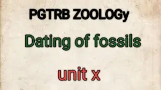 PGTRB ZOOLOGy unit x dating of fossils
