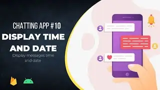 Chat App Part -10 | Display Time & Date | Display Messages Send And Receive Time | Firebase