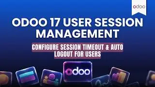 Odoo 17 User Session Management | Configure Session Timeout & Auto Logout for Users