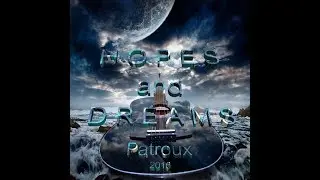 Hopes and Dreams full album - Patroux
