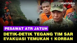 Detik-Detik Tegang Tim SAR Evakuasi 1 Korban Pesawat ATR Jatuh di Lereng Gunung