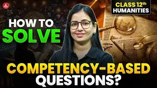 CBSE Humanities: Competency Based Questions Explained | Class 11 and 12th Boards 2025-26