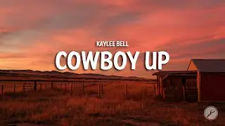 Kaylee Bell - Cowboy Up (Lyrics)