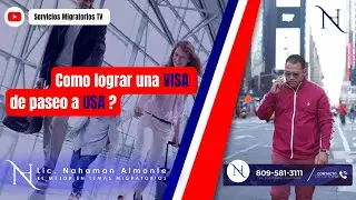 Como lograr una Visa de Paseo a USA ? El Abogado Nahaman Almonte lo Explica.