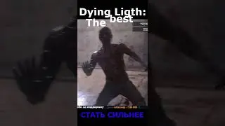 Dying Light: The Best #shorts #letsplay #выживание