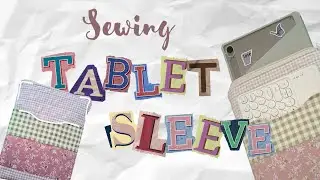 🧵SEWING TABLET SLEEVE | For Samsung Tab S9fe