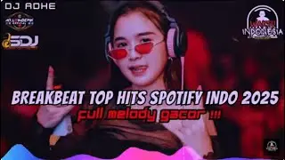 DJ BREAKBEAT TOP HITS SPOTIFY INDONESIA 2025 - FULL MELODY GACOR !!!