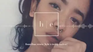 KYLE x Teddy Walton - Foundbae Remix