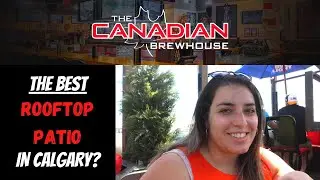 The Best Restaurant Rooftop Patio? (The Canadian Brewhouse)