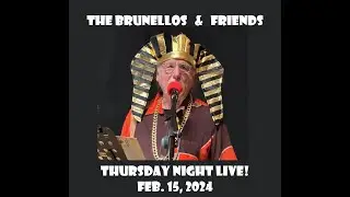 The Brunellos and Friends - Thursday Night Live! Feb 15, 2024