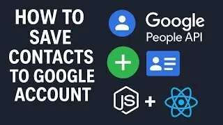 How to Save Contacts to Google Account | Google People API Integration Tutorial (Node.js + React)