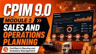 CPIM 9.0 Module 2 Sales and Operations Planning S&OP | Full Course