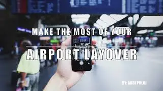 Make the most of your airport layover
