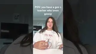 POV you have a gen z teacher who loves gossip