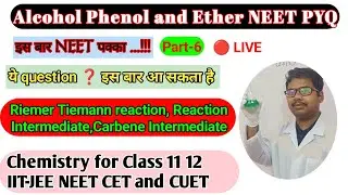 6, Alcohol Phenol Ether NEET pyq,Riemer Tiemann reaction, Reaction Intermediate,Carbene Intermediate