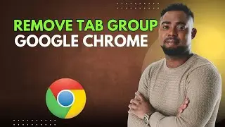 How to Remove Tabs from Tab Group in Google Chrome