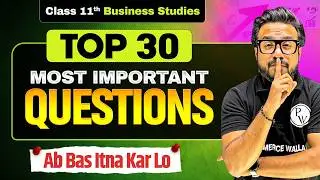Class 11 Business Studies Top 30 Most Important Questions 🔥 | Final Exam 2026 Preparation