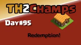 Clash of Clans TH2 to Champions, Day#95: 
