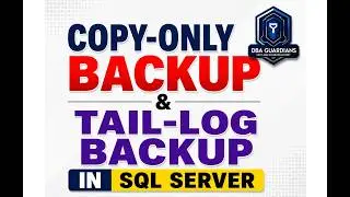 Copy Only Backup  & Tail Log Backup Backup in SQL Server | Full Practical Demo for SQL DBA