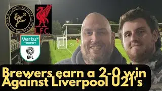 Victory for the Brewers in the Vertu Trophy | Burton Albion v Liverpool U21's Matchday Vlog
