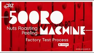 CRZ 500 RO NUTS ROASTING & PEELING MACHINE | FACTORY TEST PROCESS