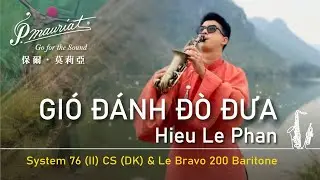 【經典歌曲 Vol. 71】越南歌曲 GIÓ ĐÁNH ĐÒ ĐƯA - Hieu Le Phan ►P. Mauriat System-76(II)小彎管高音/Le Bravo 200上低音薩克斯風