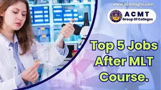 Top 5 Jobs After Paramedical Courses | Career Scope in Healthcare | ACMT Group of Colleges