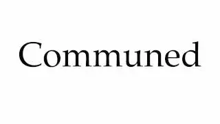 How to Pronounce Communed
