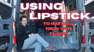 Solo novice woman installs new van flooring