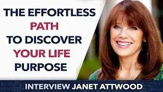 The Effortless Path to Discovering Your Life Purpose - Janet Attwood
