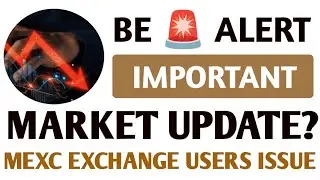 Be 🚨 Alert : Important Market Update? 🔥 Altcoins Important Events Update 💸 Mexc Exchange Issue #btc