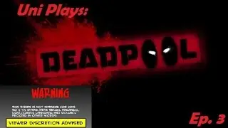 DSoU UniTearIca Plays: DeadPool ep.3 - What a Ride?!