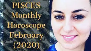 PISCES Monthly Astrology Horoscope FEBRUARY 2020