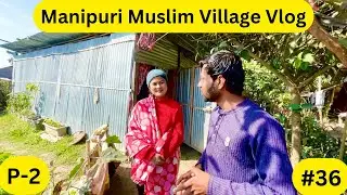 Manipuri Muslim Village | Manipuri Village Lifestyle | Manipuri Muslim Vlog | Manipur Travel Vlog ||