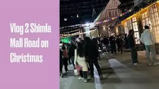 Vlog 2nd Shimla Mall Road on Christmas 🎅 