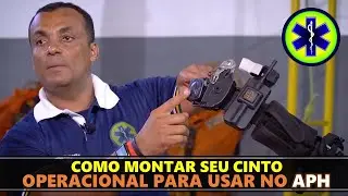 COMO MONTAR SEU CINTO OPERACIONAL PARA USAR NO APH