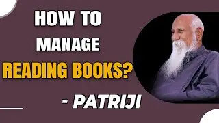 How to Manage Reading Books? | Patriji&rsquo;s Daily Wisdom | Patriji | PMC English