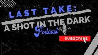 Atlanta Cast Network | Last Take: A Shot In The Dark Sports Podcast Episode 19